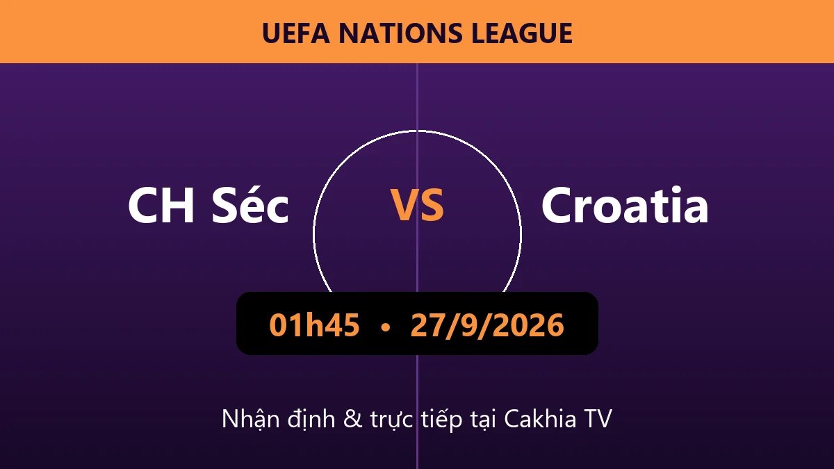 Nhận định CH Séc vs Croatia 01h45 ngày 27/9/2026