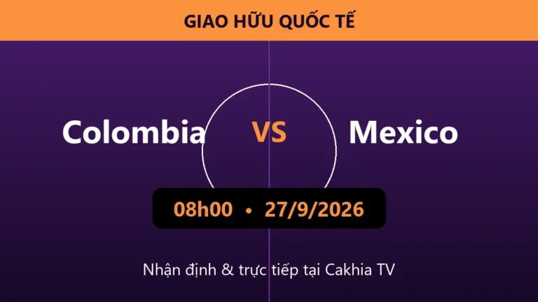 Nhận định Colombia vs Mexico 08h00 ngày 27/9/2026