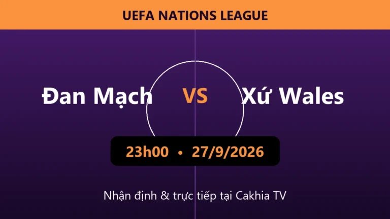 Nhận định Đan Mạch vs Xứ Wales 23h00 ngày 27/9/2026
