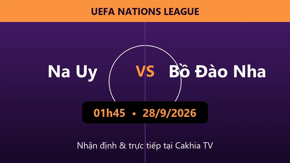 Nhận định Na Uy vs Bồ Đào Nha 01h45 ngày 28/9/2026