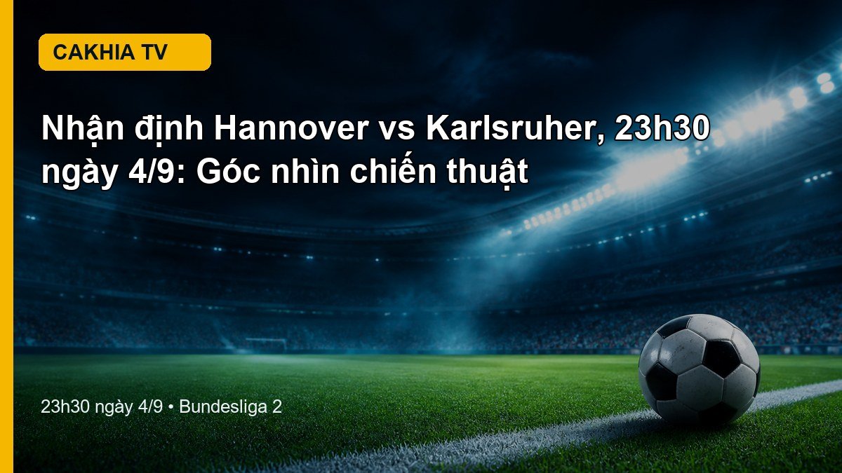 Nhận định Hannover vs Karlsruher 23h30 ngày 4/9