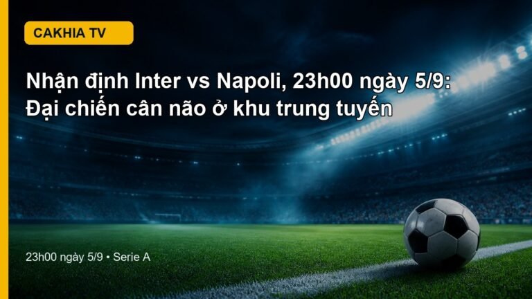 Nhận định Inter vs Napoli 23h00 ngày 5/9
