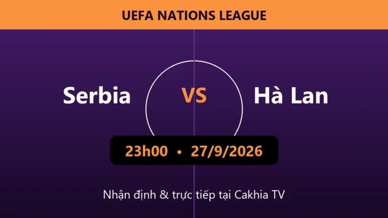 Nhận định Serbia vs Hà Lan 23h00 ngày 27/9/2026