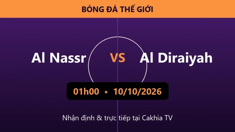 Nhận định Al Nassr vs Al Diraiyah 01h00 ngày 10/10/2026