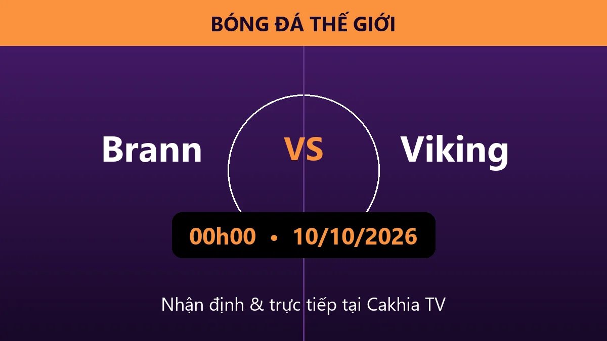Nhận định Brann vs Viking 00h00 ngày 10/10/2026
